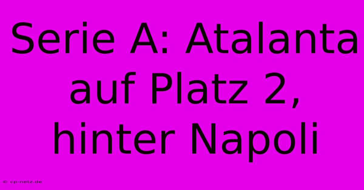 Serie A: Atalanta Auf Platz 2, Hinter Napoli