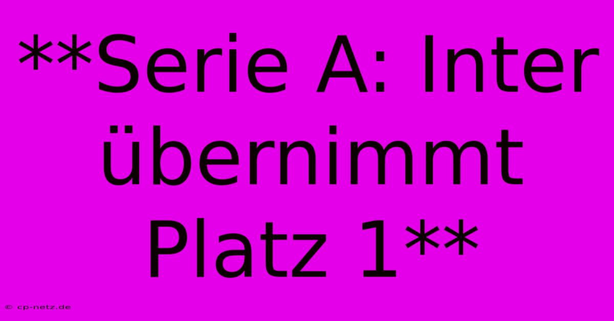 **Serie A: Inter Übernimmt Platz 1**