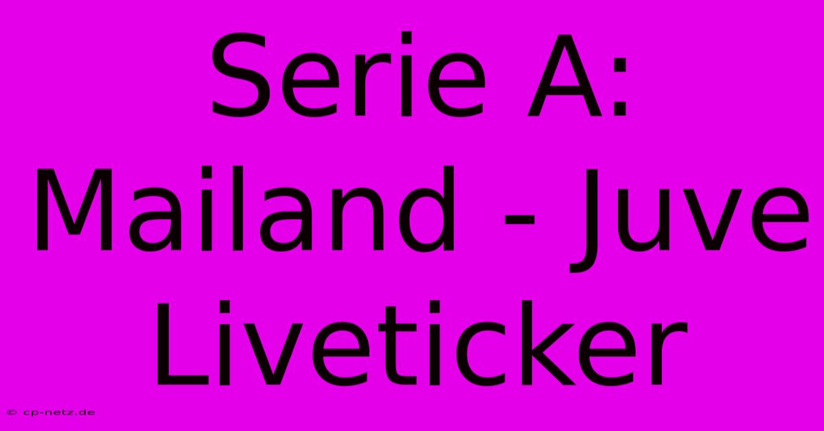 Serie A: Mailand - Juve Liveticker