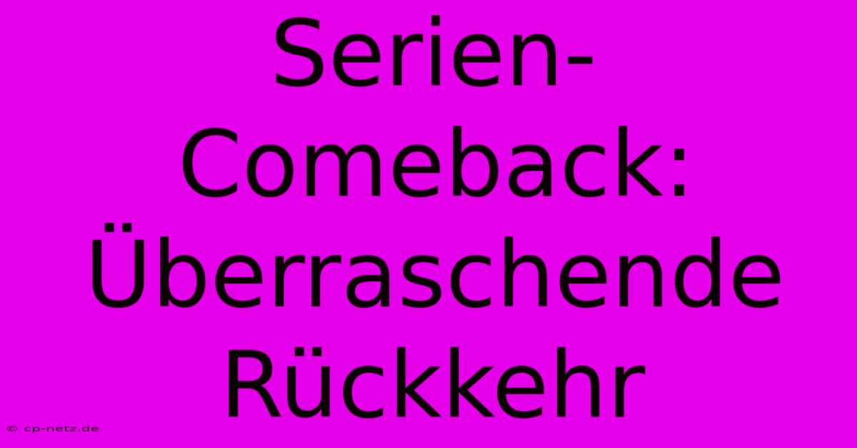 Serien-Comeback: Überraschende Rückkehr