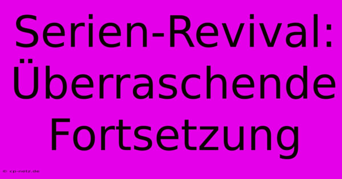 Serien-Revival: Überraschende Fortsetzung