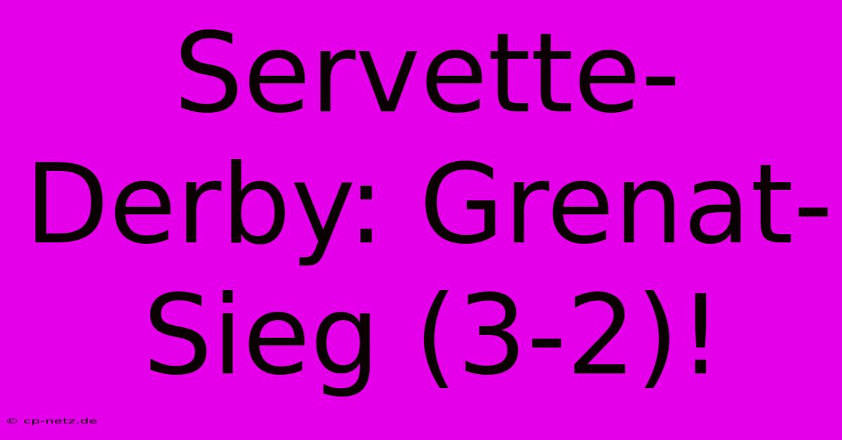 Servette-Derby: Grenat-Sieg (3-2)!