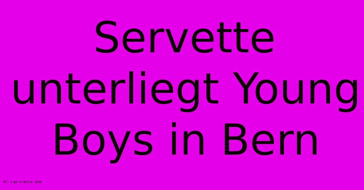 Servette Unterliegt Young Boys In Bern