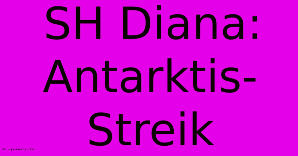 SH Diana: Antarktis-Streik