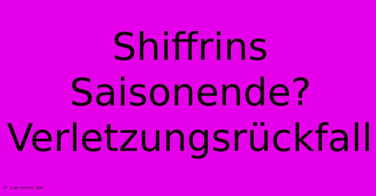 Shiffrins Saisonende? Verletzungsrückfall