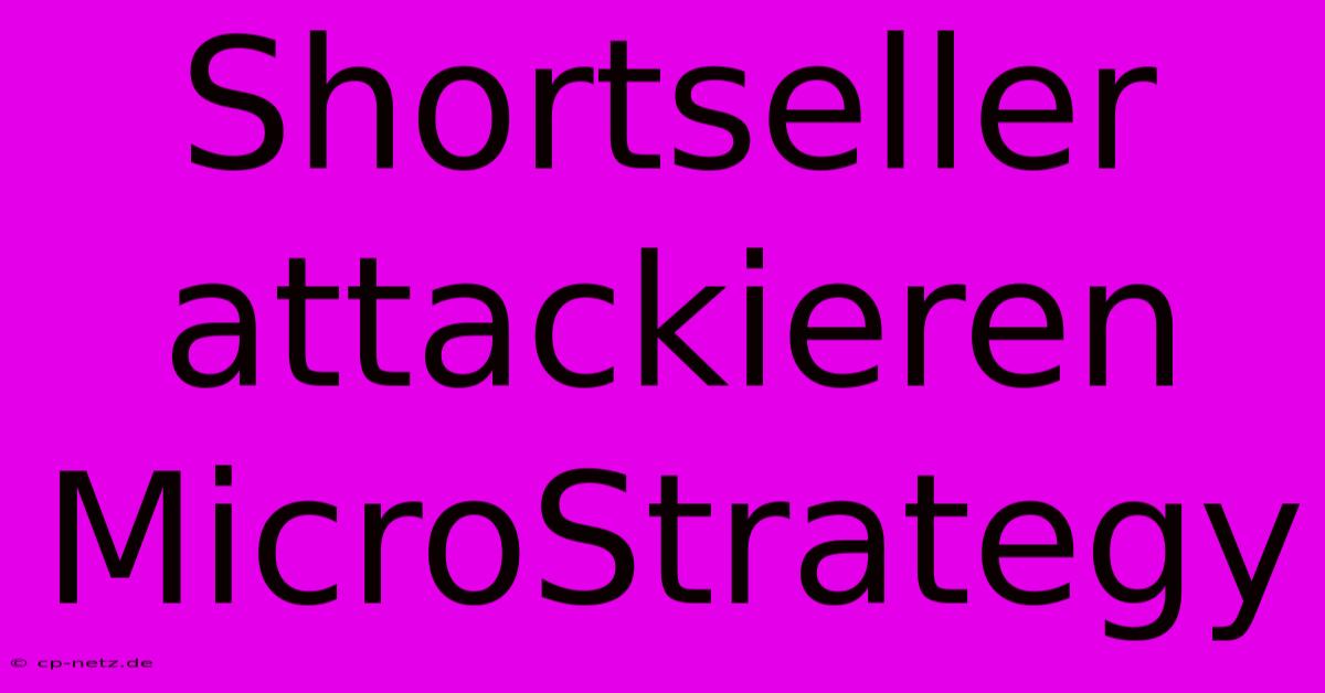 Shortseller Attackieren MicroStrategy