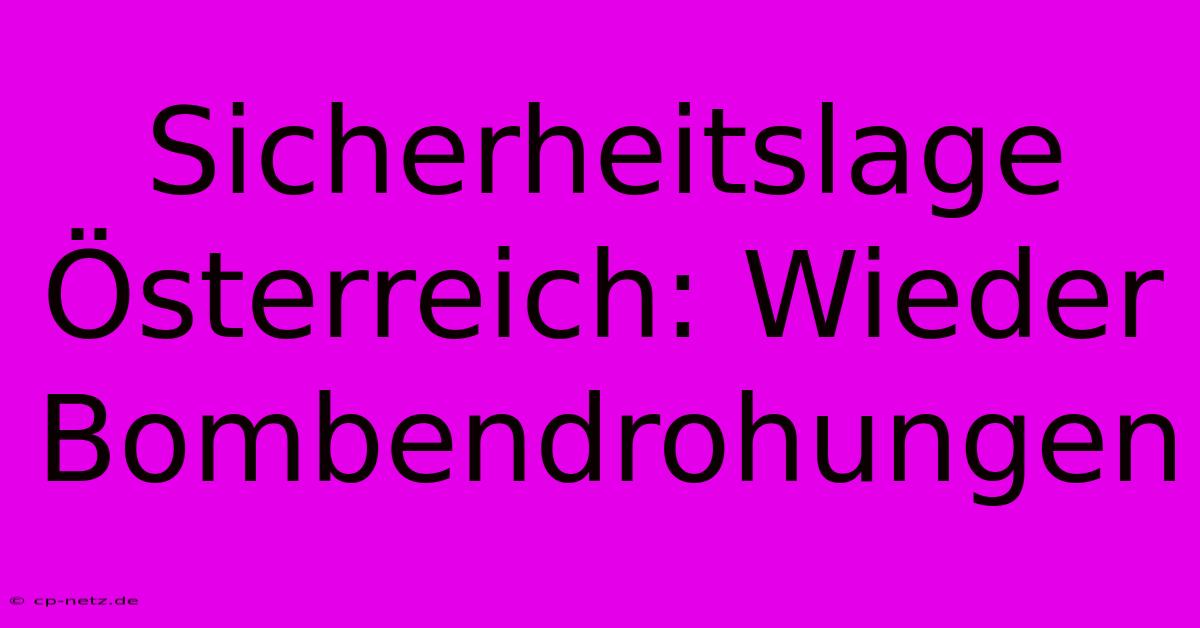 Sicherheitslage Österreich: Wieder Bombendrohungen