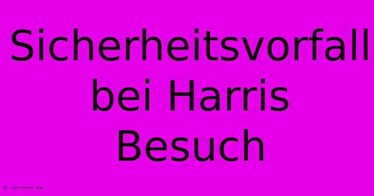 Sicherheitsvorfall Bei Harris Besuch