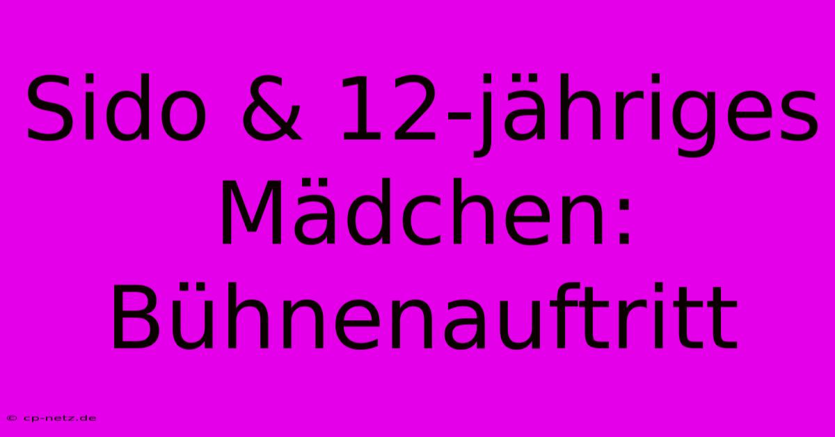 Sido & 12-jähriges Mädchen: Bühnenauftritt