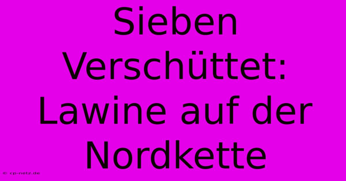 Sieben Verschüttet: Lawine Auf Der Nordkette