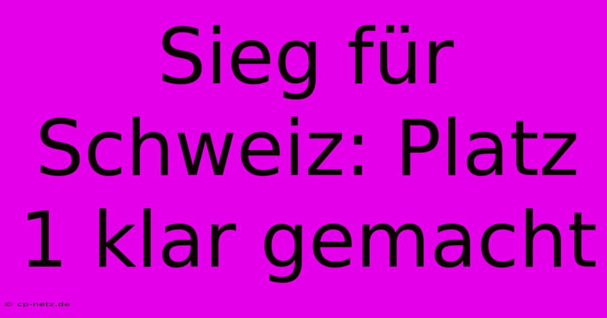 Sieg Für Schweiz: Platz 1 Klar Gemacht