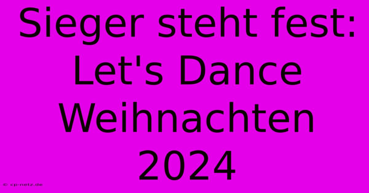 Sieger Steht Fest: Let's Dance Weihnachten 2024