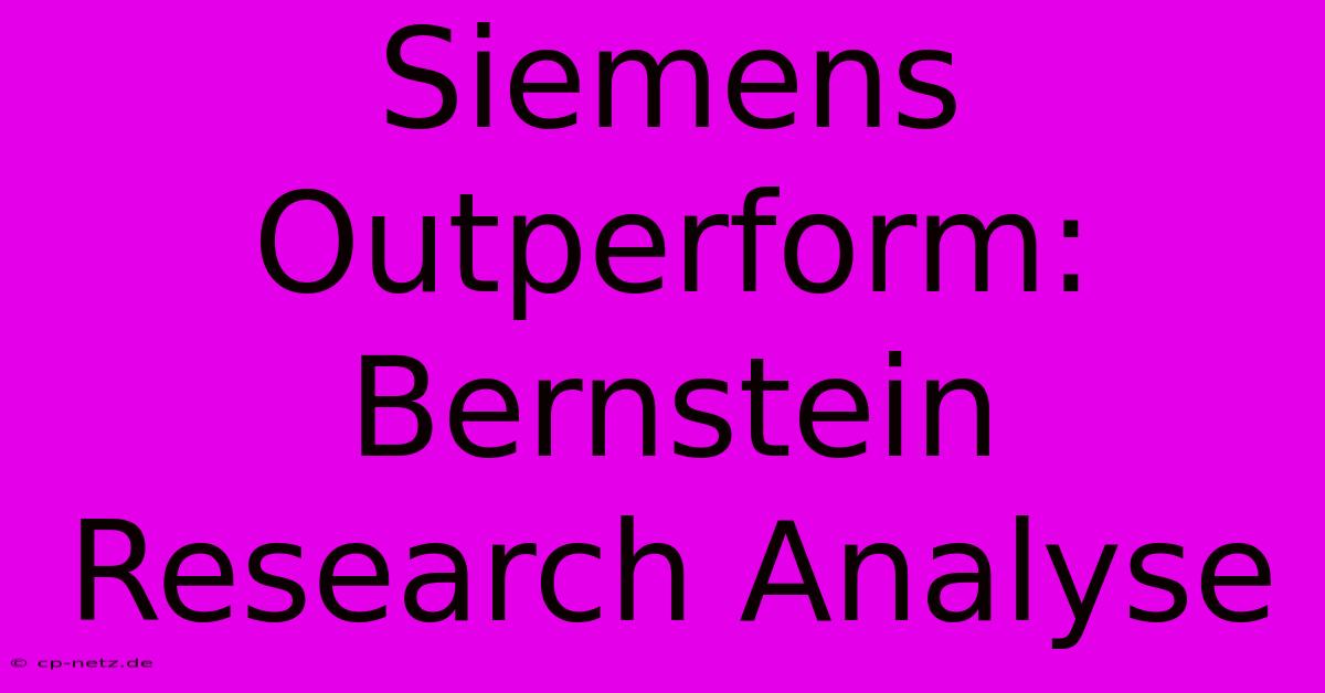 Siemens Outperform: Bernstein Research Analyse