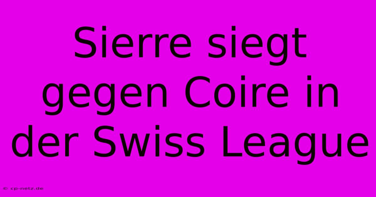 Sierre Siegt Gegen Coire In Der Swiss League