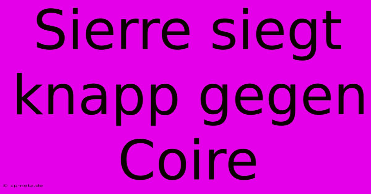 Sierre Siegt Knapp Gegen Coire