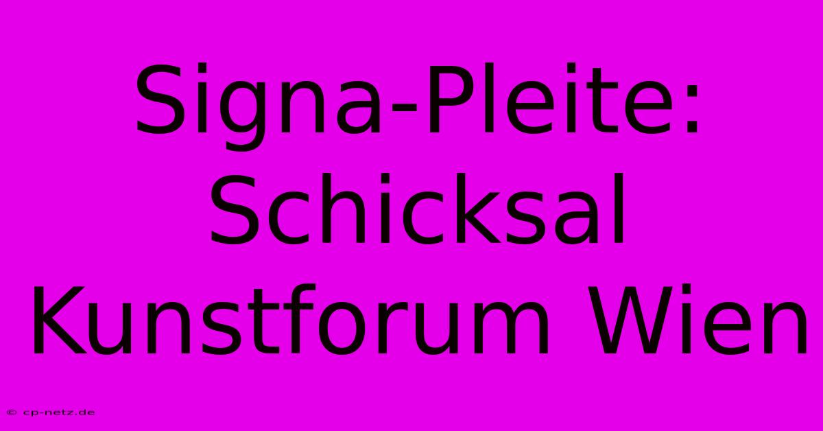 Signa-Pleite: Schicksal Kunstforum Wien