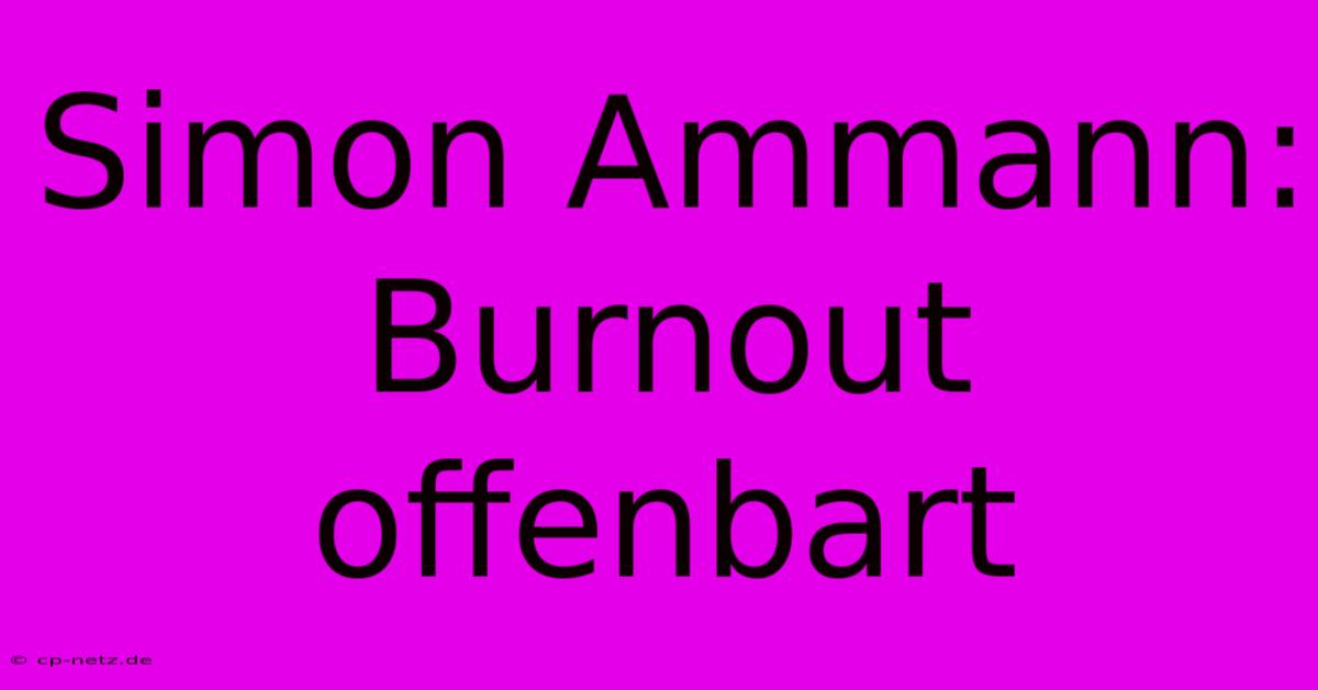 Simon Ammann: Burnout Offenbart