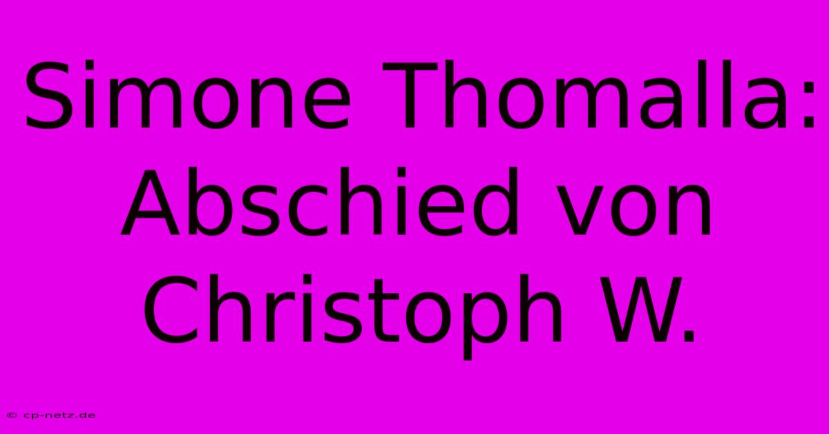 Simone Thomalla: Abschied Von Christoph W.