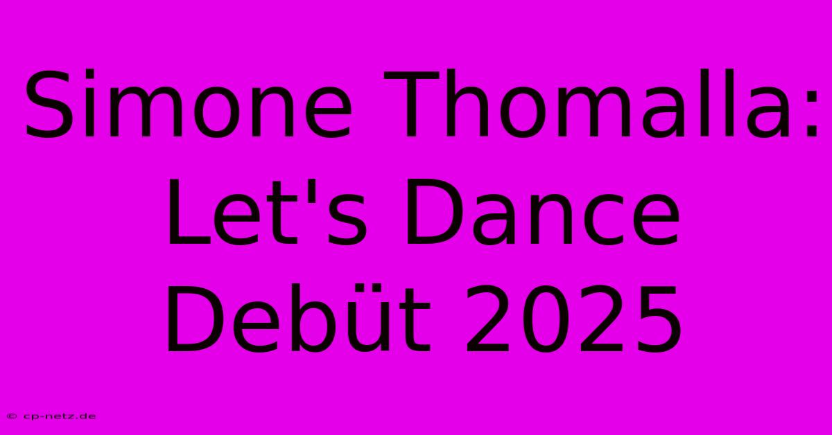 Simone Thomalla: Let's Dance Debüt 2025