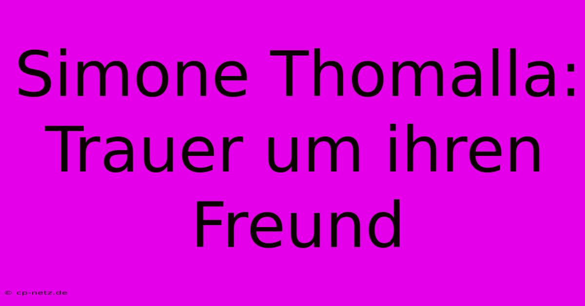 Simone Thomalla: Trauer Um Ihren Freund