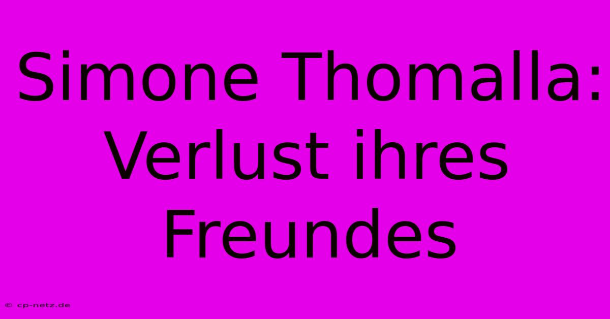 Simone Thomalla: Verlust Ihres Freundes