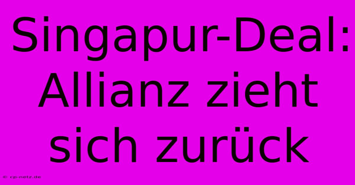 Singapur-Deal: Allianz Zieht Sich Zurück