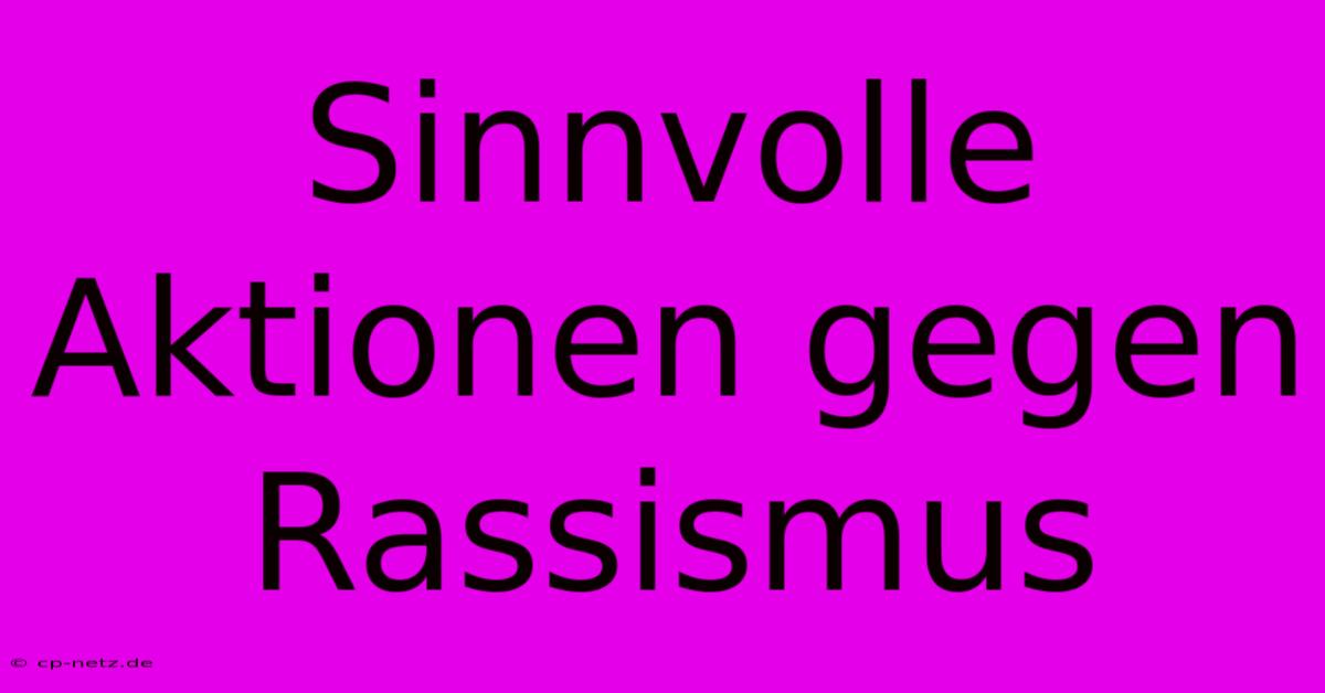 Sinnvolle Aktionen Gegen Rassismus