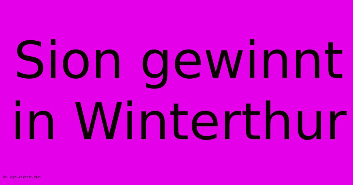 Sion Gewinnt In Winterthur