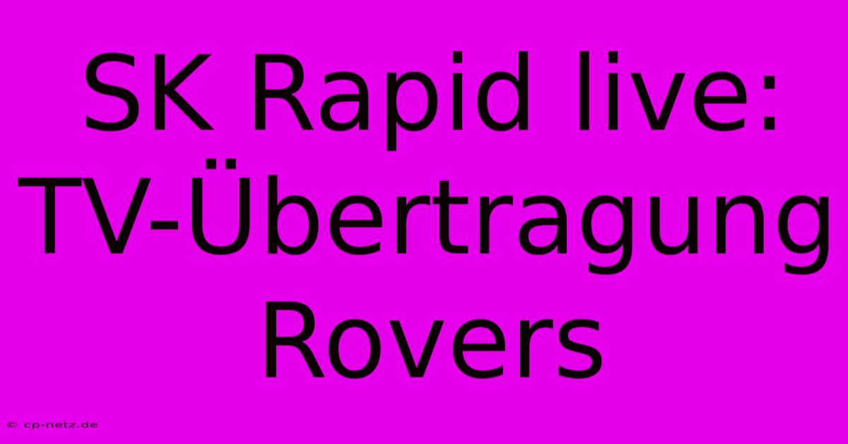 SK Rapid Live: TV-Übertragung Rovers