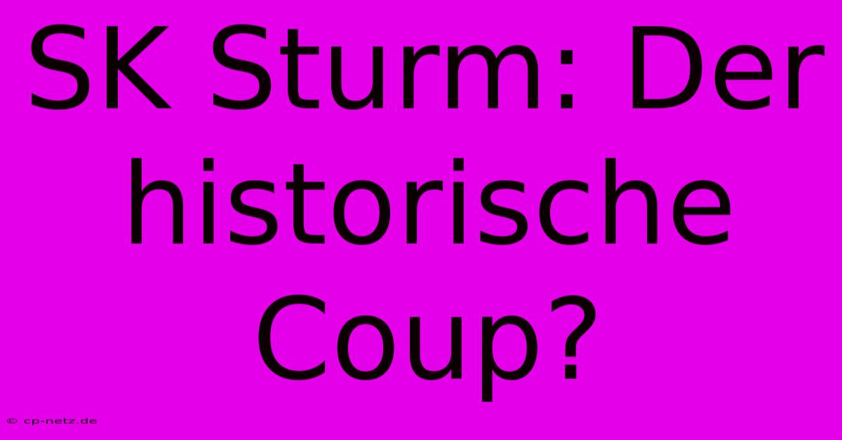 SK Sturm: Der Historische Coup?