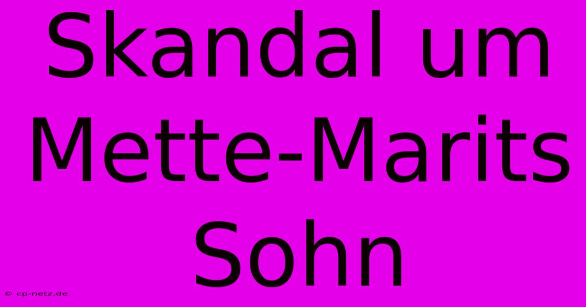 Skandal Um Mette-Marits Sohn