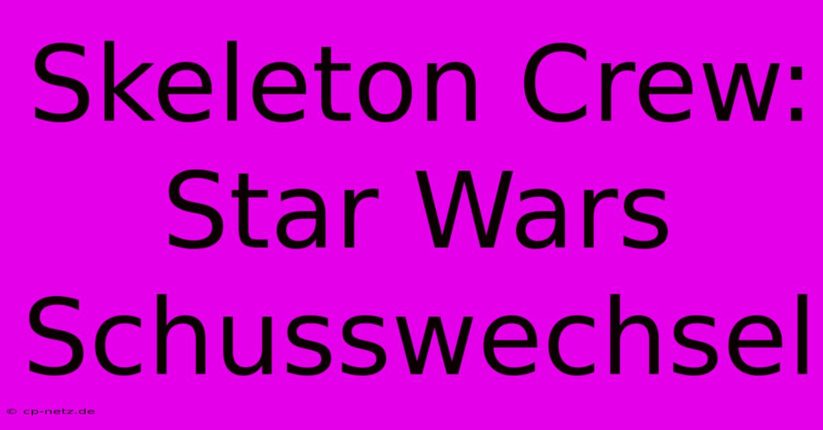 Skeleton Crew: Star Wars Schusswechsel