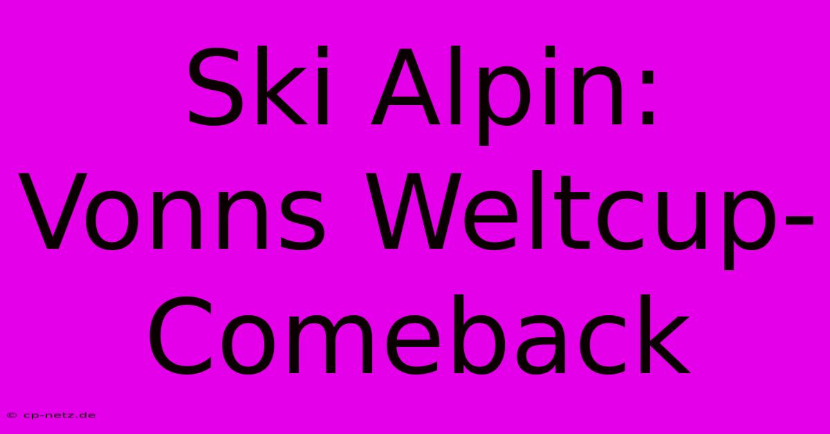 Ski Alpin: Vonns Weltcup-Comeback