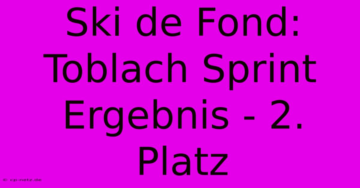 Ski De Fond: Toblach Sprint Ergebnis - 2. Platz