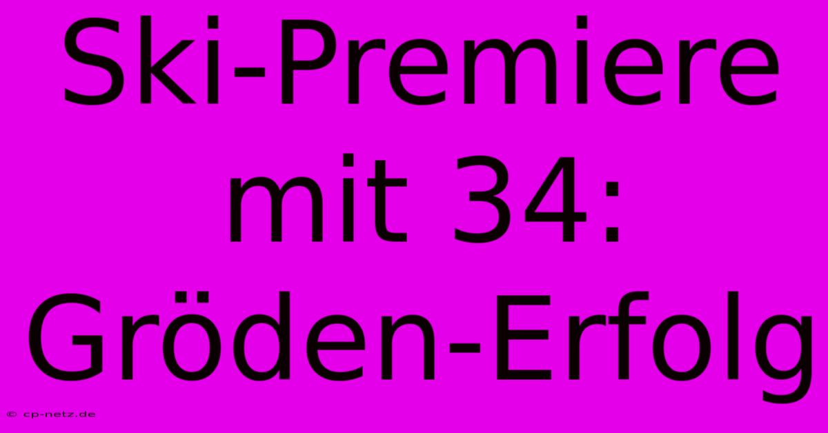 Ski-Premiere Mit 34: Gröden-Erfolg