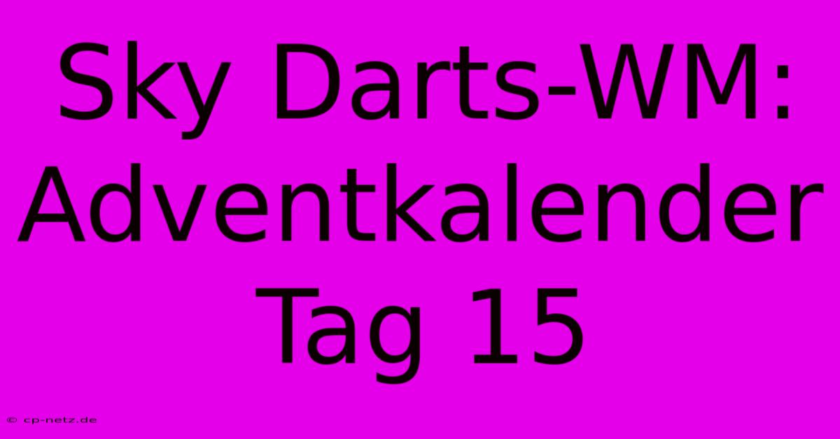 Sky Darts-WM: Adventkalender Tag 15