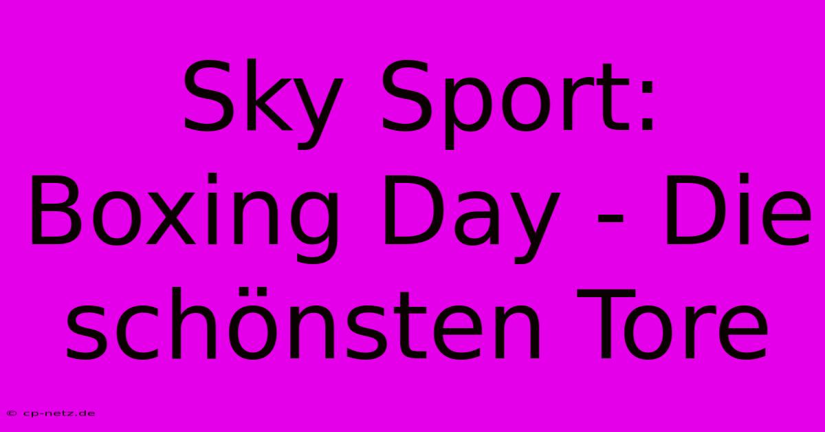 Sky Sport: Boxing Day - Die Schönsten Tore