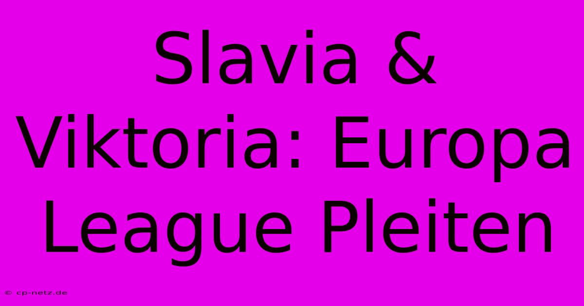 Slavia & Viktoria: Europa League Pleiten