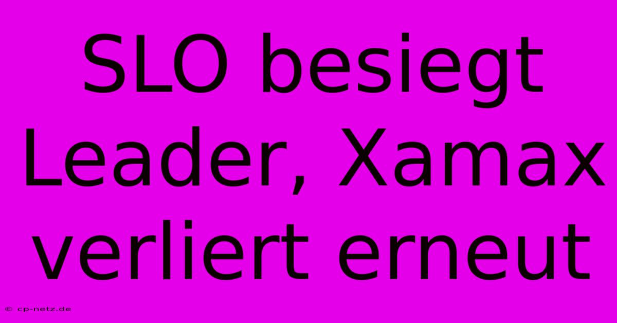 SLO Besiegt Leader, Xamax Verliert Erneut