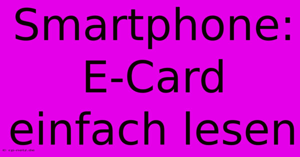 Smartphone: E-Card Einfach Lesen