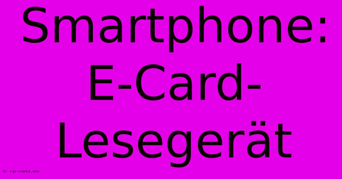 Smartphone: E-Card-Lesegerät