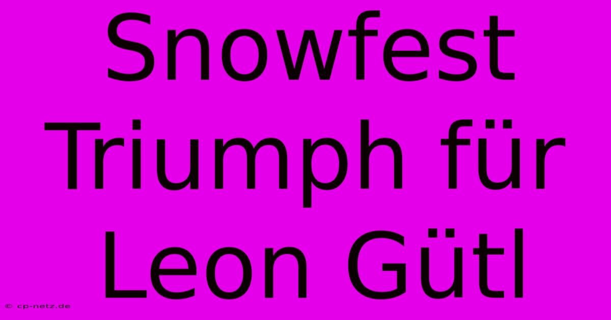 Snowfest Triumph Für Leon Gütl