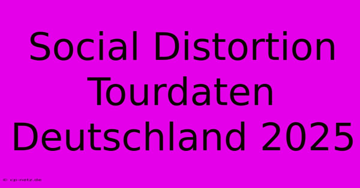 Social Distortion Tourdaten Deutschland 2025