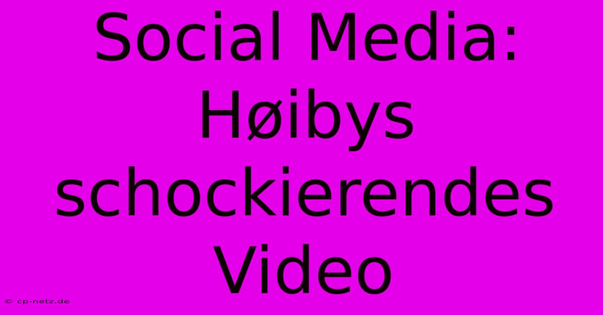 Social Media: Høibys Schockierendes Video