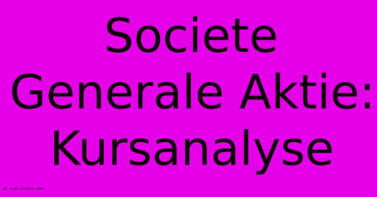 Societe Generale Aktie: Kursanalyse