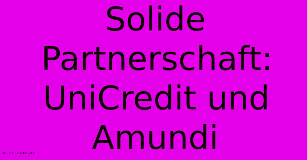 Solide Partnerschaft: UniCredit Und Amundi