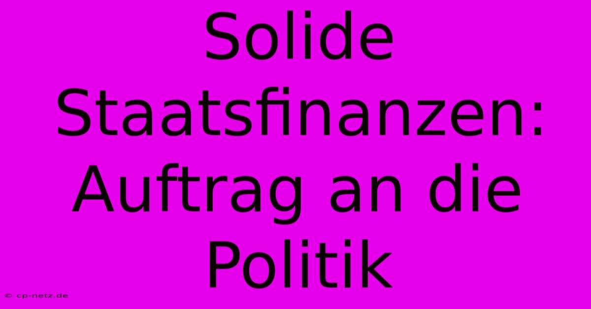 Solide Staatsfinanzen: Auftrag An Die Politik