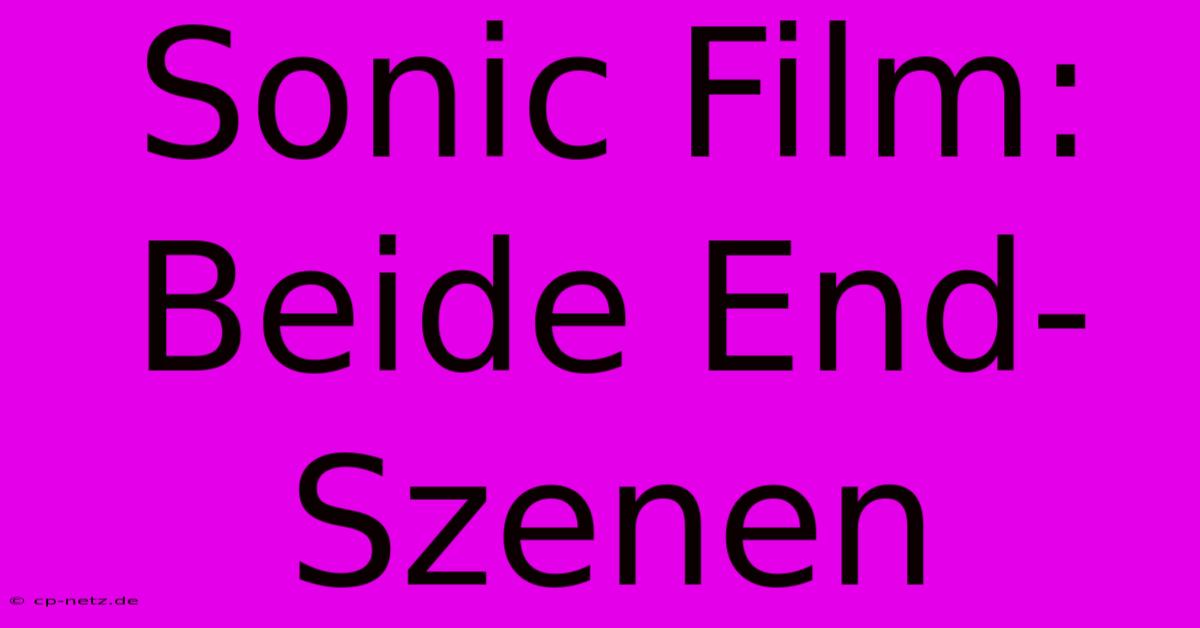 Sonic Film: Beide End-Szenen