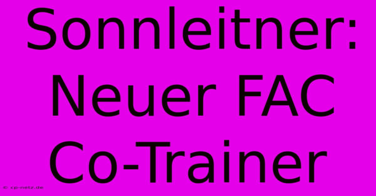 Sonnleitner: Neuer FAC Co-Trainer