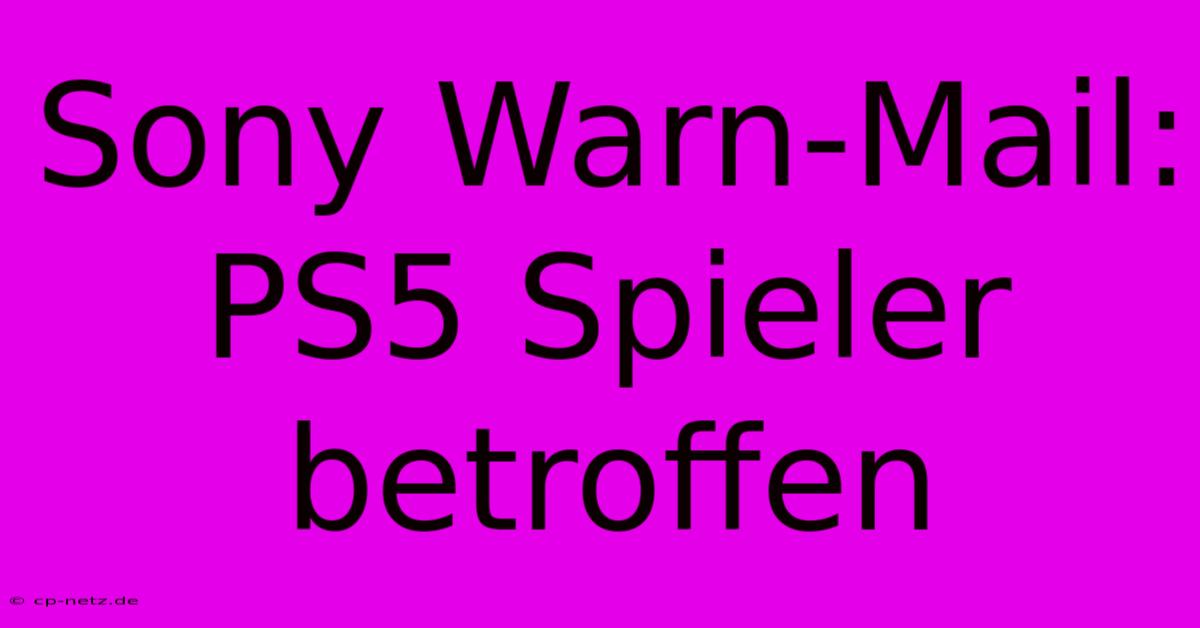 Sony Warn-Mail: PS5 Spieler Betroffen